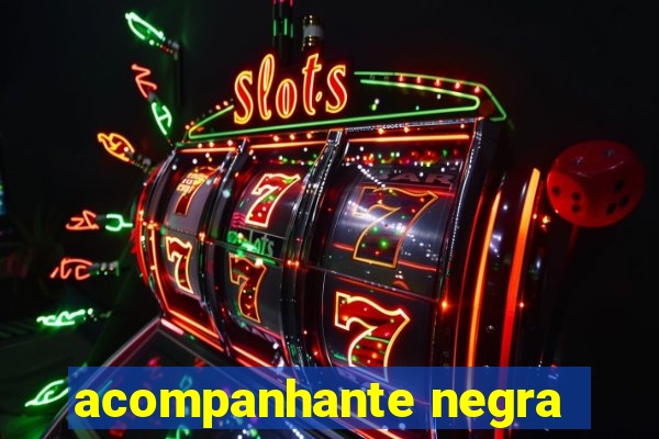 acompanhante negra